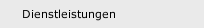 Dienstleistungen