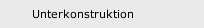 Unterkonstruktion